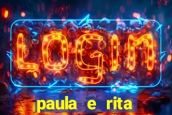 paula e rita compraram muitas cartelas no bingo e gastaram